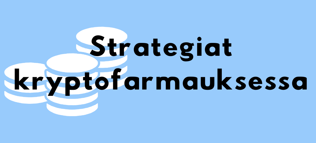 Strategiat kryptofarmauksessa -otsikko kolikoiden päällä vaaleansinisellä taustalla.