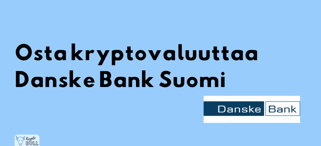 osta kryptovaluuttaa Danske Bank Suomi